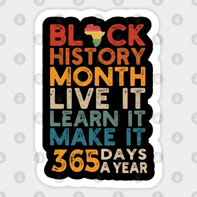 Black History Month 2022 Live It Learn It Make It 365 Days a Year Sticker by Gaming champion